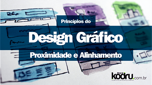 Design Grafico Proximidade e Alinhamento | Blog da KoDru